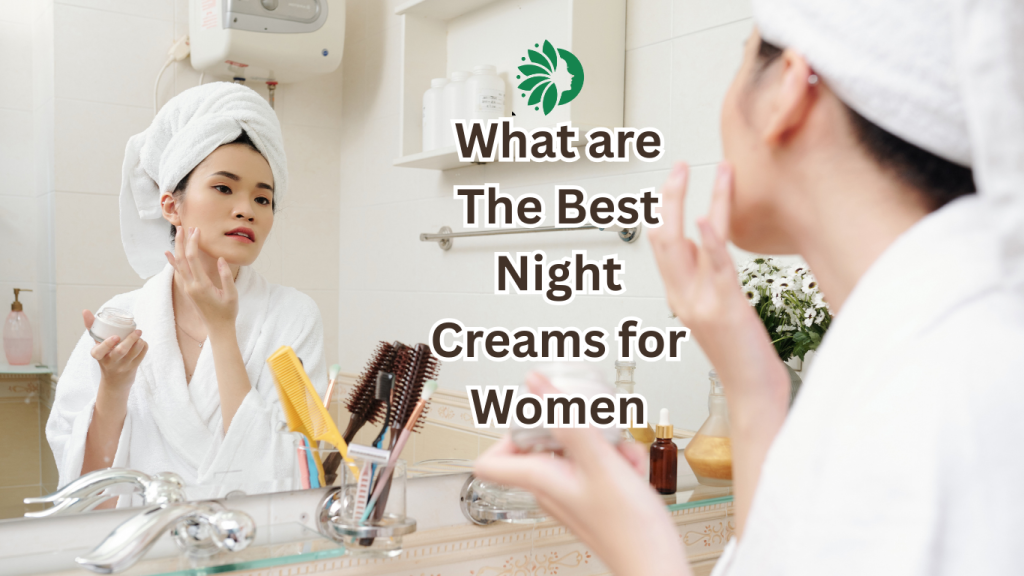 what are the best night creams for women